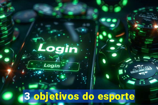 3 objetivos do esporte